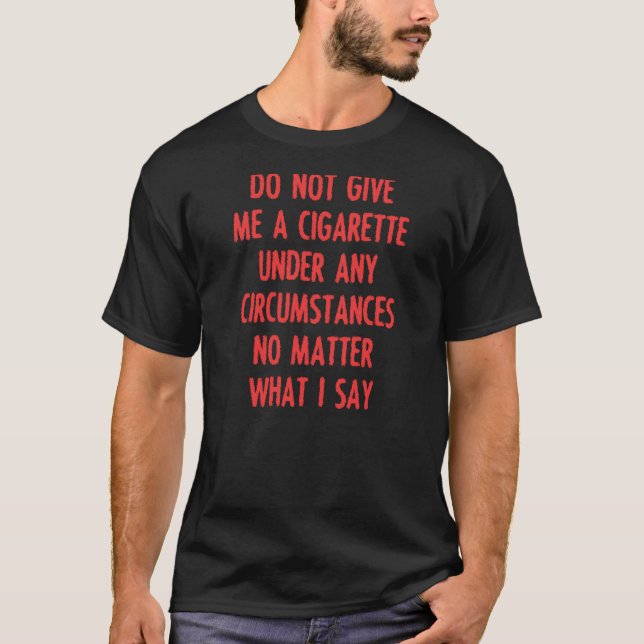 T-shirt Ne Me Donnez Pas De Cigarette En Aucune Circonstan (Devant)