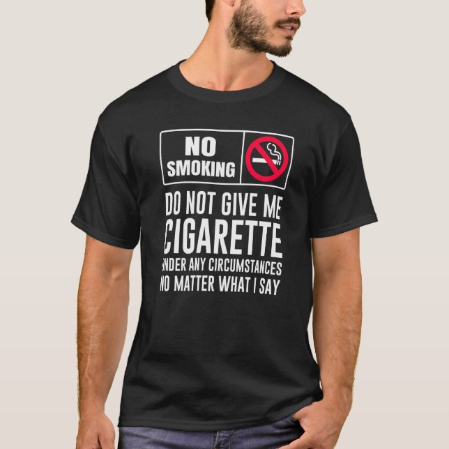 T-shirt Ne me donnez pas de cigarette en aucune circonstan (Devant)
