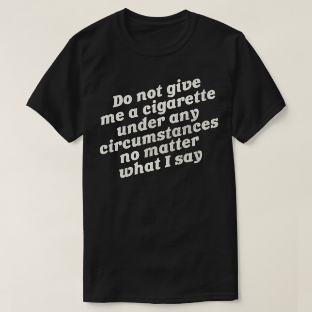 T-shirt Ne me donnez pas de cigarettes (Design devant)