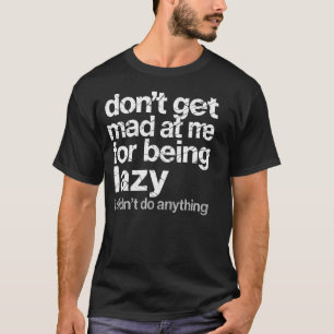 T-shirt Ne Me Fâchez Pas Pour Être Paresseux Je N'Ai Rien 