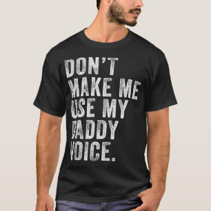 T-shirt Ne Me Faire Pas Utiliser Mon Papa Voix Papa Drôle