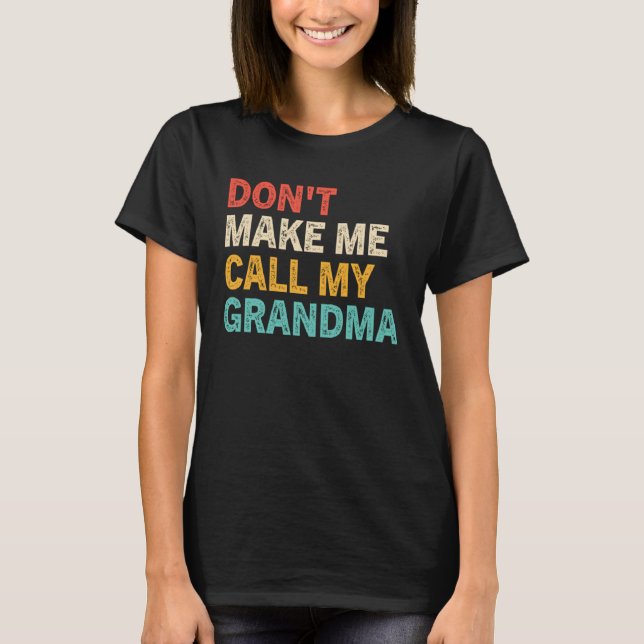 T-shirt Ne me fais pas appeler ma grand-mère (Devant)