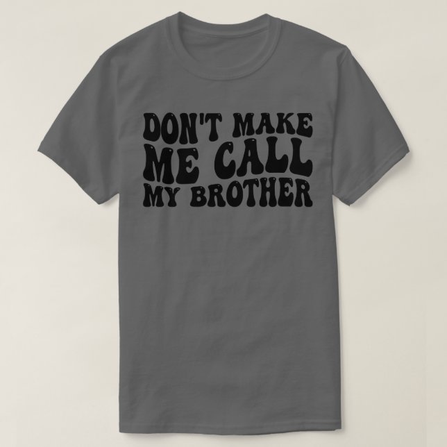 T-shirt ne me fais pas appeler mon frère (Design devant)