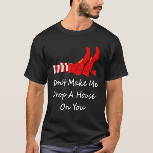 T-shirt Ne me fais pas lâcher une maison sur toi