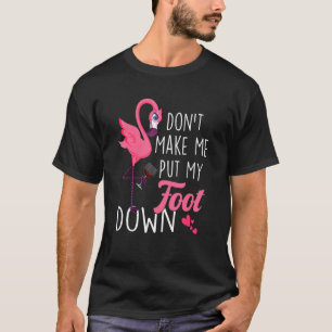 T-shirt Ne me fais pas mettre le pied vers le bas Flamant