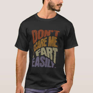 T-shirt Ne me fais pas peur Je pète facilement, drôle Humo