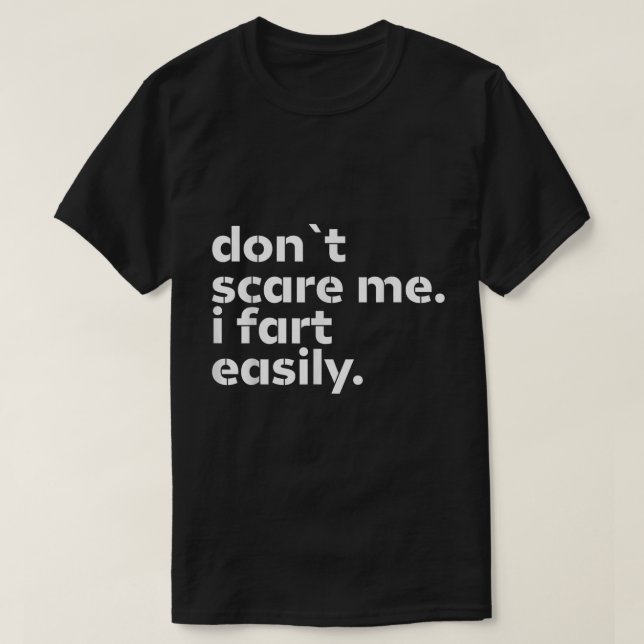 T-shirt Ne me fais pas peur Je pète facilement Drôle Tee (Design devant)