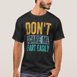 T-shirt Ne me fais pas peur Je pète facilement Sarcastique