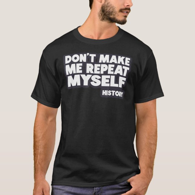T-shirt Ne me fais pas répéter mon histoire (Devant)