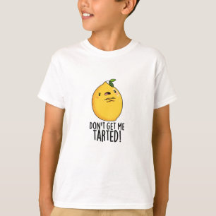 T-shirt Ne me fais pas tarter Funny Lemon Pun