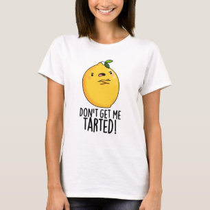 T-shirt Ne me fais pas tarter Funny Lemon Pun