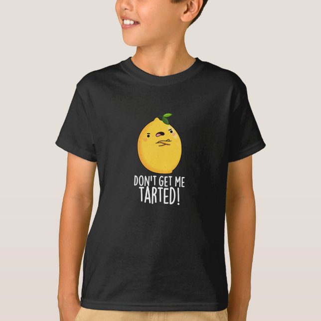 T-shirt Ne me fais pas tarter Funny Lemon Pun Dark BG (Devant)