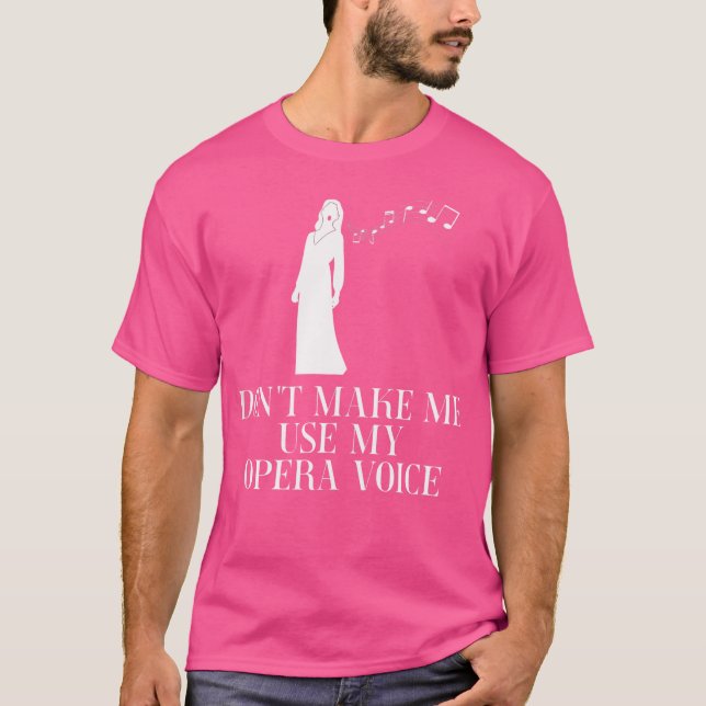 T-shirt Ne Me Fais Pas Utiliser Ma Voix D'Opéra (Devant)