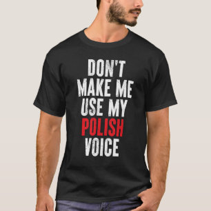 T-shirt Ne me fais pas utiliser ma voix polonaise polska p