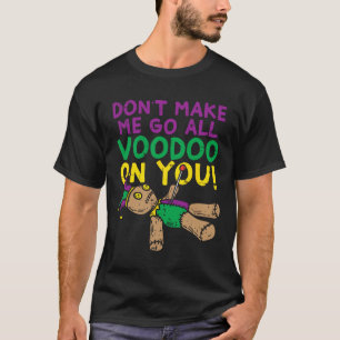 T-shirt Ne me faites pas aller vaudou sur toi mardi Gras C