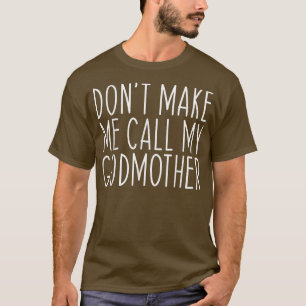 T-shirt Ne me faites pas appeler ma marraine mère maman dr