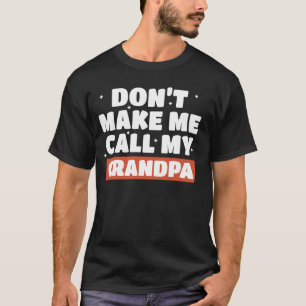 T-shirt Ne me faites pas appeler mon grand-père humour fam