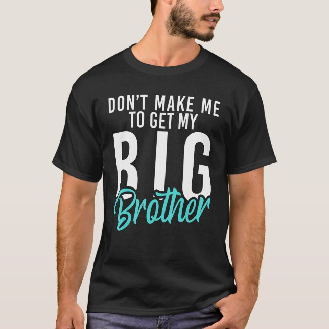 T-shirt Ne me faites pas chercher mon Big Brother Little B (Devant)