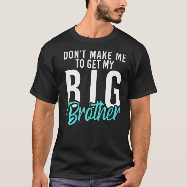 T-shirt Ne me faites pas chercher mon petit frère Big Brot (Devant)