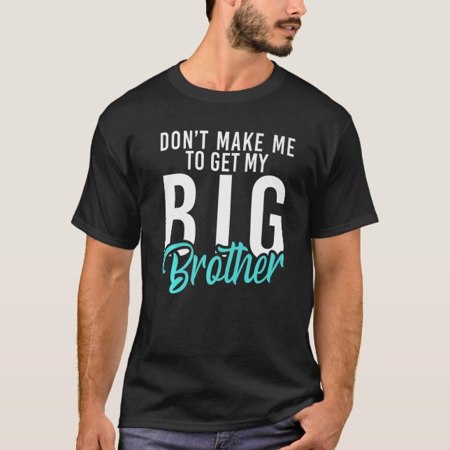 T-shirt Ne me faites pas chercher mon petit frère Big Brot (Devant)