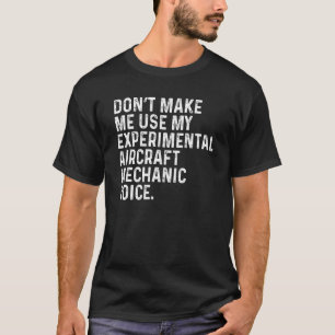 T-shirt Ne me faites pas de mécanicien d'avions expériment