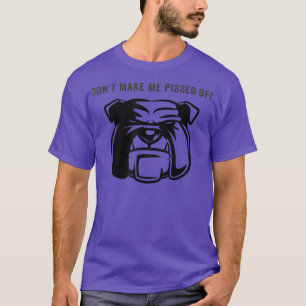 T-shirt Ne Me Faites Pas Fatiguer De Chien En Colère