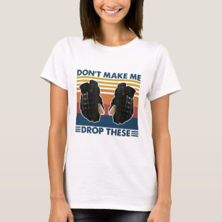 T-shirt Ne me faites pas lâcher ces gants de hockey vintag
