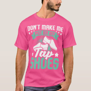 T-shirt Ne Me Faites Pas Mettre Mes Chaussures De Claquett
