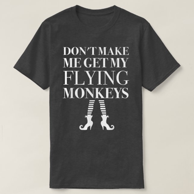 T-shirt Ne Me Faites Pas Obtenir Mon Flying Monkeys Witch  (Design devant)