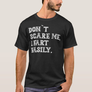 T-shirt Ne me faites pas peur, je péte facilement Citation