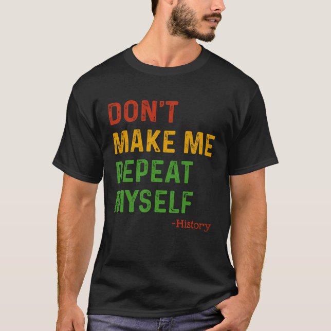 T-shirt Ne me faites pas répéter moi-même Histoire Enseign (Devant)