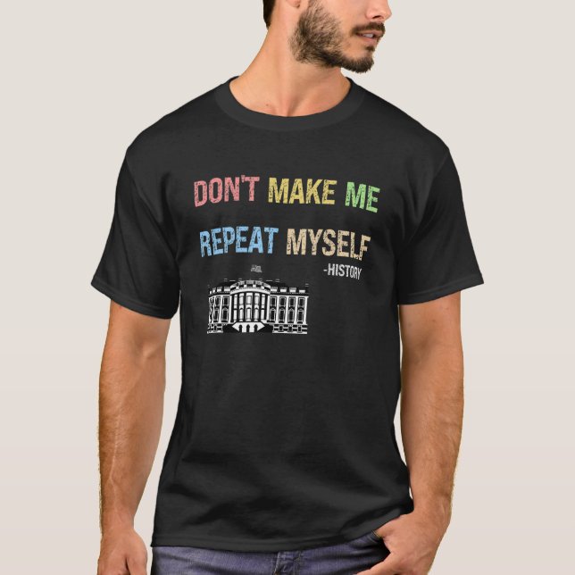 T-shirt Ne me faites pas répéter moi-même Histoire Enseign (Devant)