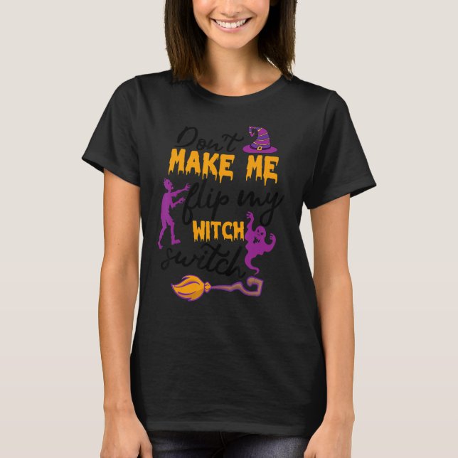 T-shirt Ne me faites pas retourner ma sorcière de l'Hallow (Devant)
