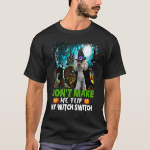 T-shirt Ne me faites pas retourner ma sorcière Switch Cock