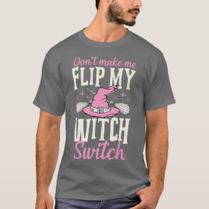 T-shirt Ne me faites pas retourner ma sorcière Switch Hall