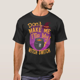 T-shirt Ne me faites pas retourner mon commutateur de sorc