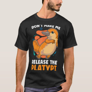 T-shirt Ne me faites pas sortir le Platy aime Duck Bille