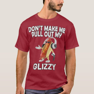 T-shirt Ne Me Faites Pas Sortir Mon Chien Chaud Glizzy Hol