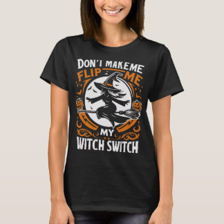 T-shirt Ne me faites pas tourner mon commutateur de sorciè