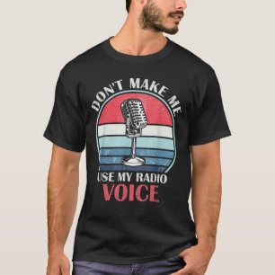 T-shirt Ne me faites pas utiliser ma radio voix drôle humo