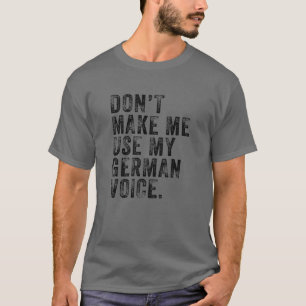T-shirt Ne me faites pas utiliser ma voix allemande drôle 