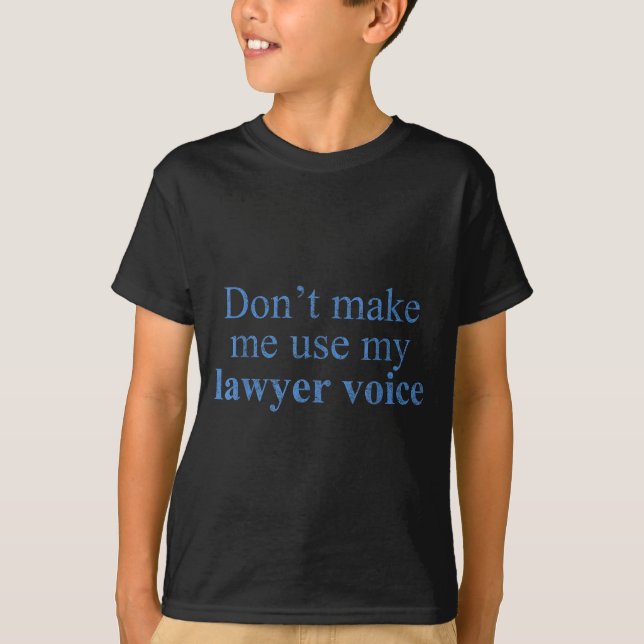 T-shirt Ne me faites pas utiliser ma voix d'avocat Cadeau  (Devant)