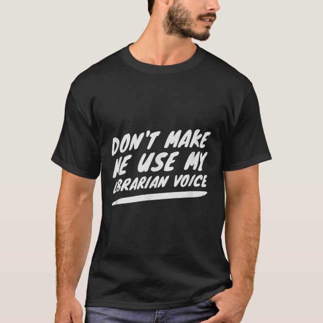 T-shirt Ne me faites pas utiliser ma voix de bibliothécair (Devant)
