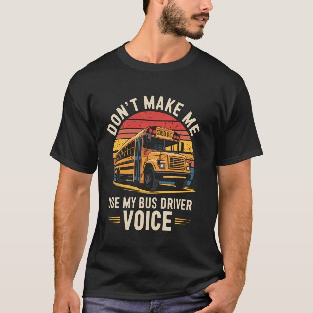 T-shirt Ne me faites pas utiliser ma voix de chauffeur de  (Devant)