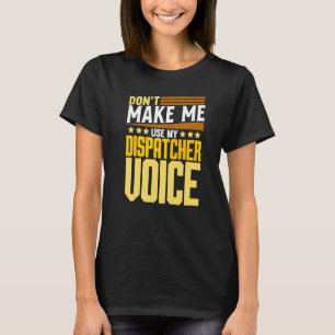 T-shirt Ne me faites pas utiliser ma voix de dispatcher 91