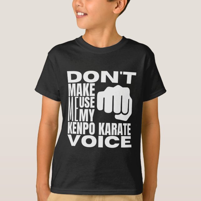 T-shirt Ne me faites pas utiliser ma voix de karaté Kenpo  (Devant)
