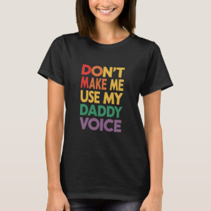 T-shirt Ne Me Faites Pas Utiliser Ma Voix De Papa Fierté G