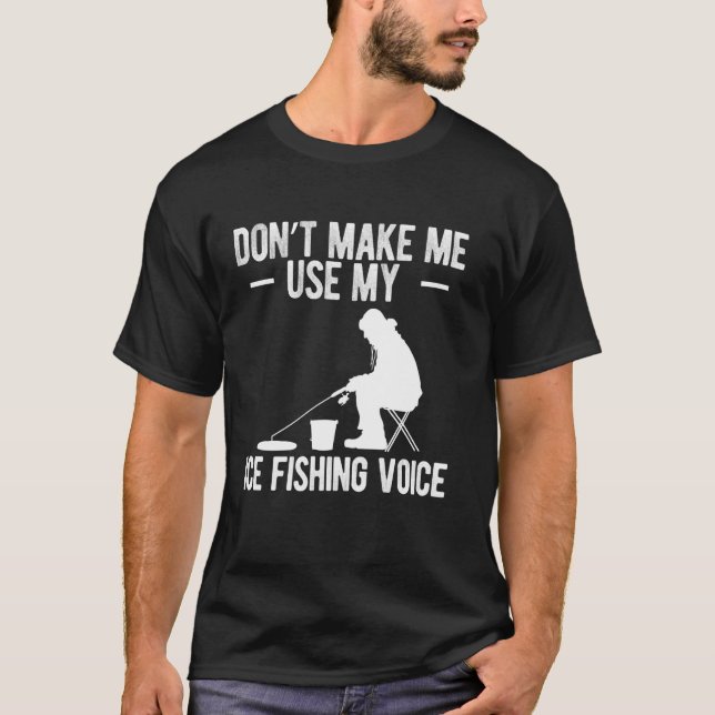 T-shirt Ne Me Faites Pas Utiliser Ma Voix De Pêche Sur Gla (Devant)