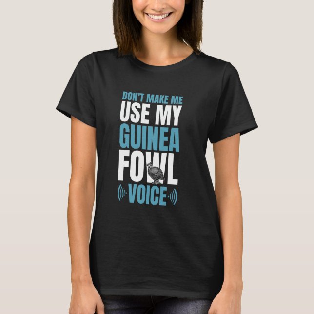 T-shirt Ne me faites pas utiliser ma voix de pintade poule (Devant)