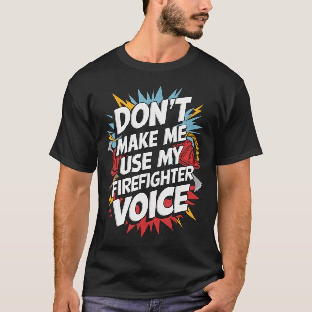 T-shirt Ne me faites pas utiliser ma voix de pompier (Devant)